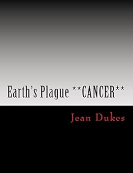 Earth's Plague **CANCER** by JEAN DUKES: ***Brain Cancer***