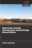 Naturalne zasoby rekreacyjne zachodniego Kazachstanu (Polish Edition) 6208487676 Book Cover
