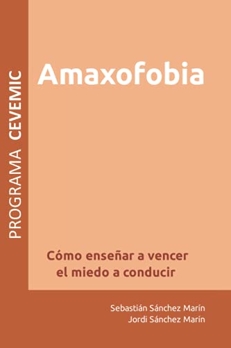 Amaxofobia: Cómo enseñar a vencer el miedo a conducir (Fobias y a...