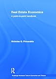 Real Estate Economics: A Point-to-Point Handbook (Routledge Advanced Texts in Economics and Finance)