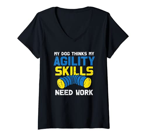 Womens My Dog Thinks My Agility Skills Need Work - Dog Training V-Neck T-Shirt, Black