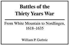 Battles of the Thirty Years War: From White Mountain to Nordlingen, 1618-1635 (Contributions in Sociology,) 1st Edition