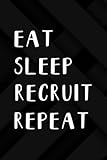  Inspirational Gift: Eat Sleep Recruit Repeat Recruitment HR Manager Gift Quote: Recruit, Funny Thank You Gifts for Wife, Husband, Friends, Women, Men, ... Gift for Birthday, Graduation,Daily