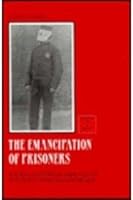 The Emancipation of Prisoners: A Socio-Historical Analysis of the Dutch Prison Experience (Edinburgh Law and Society Series) 0748606149 Book Cover
