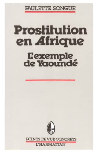 La prostitution en Afrique Noire: L'exemple de Yaoundé (French Edition)