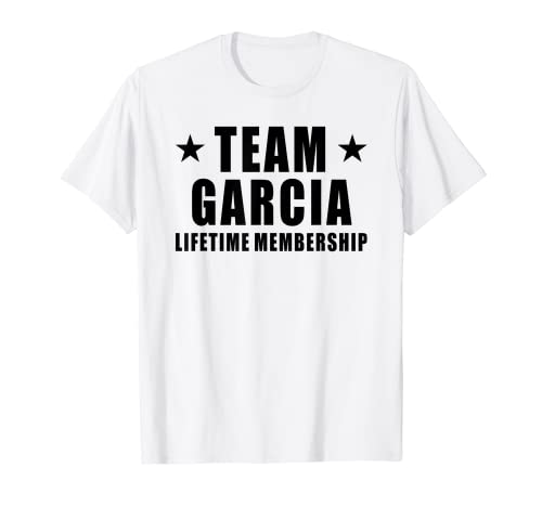 Team Garcia Lifetime Membership Funny Family Last Name T-Shirt