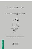 Il mio Giuseppe Giusti