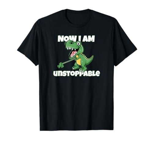 Now I'm Unstoppable - Funny Unstoppable T-Rex Pun Dinosaur Maglietta