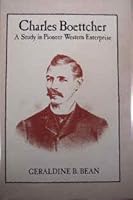 Charles Boettcher: A study in pioneer western enterprise 0891580492 Book Cover