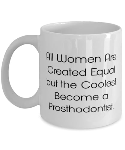 Game On Novelties Prosthodontist Gifts For Friends, All Women Are Created Equal but, Surprise Prosthodontist 11oz 15oz Mug, Cup From Colleagues, Dentist, Oral health, Teeth, Dental care, Smile