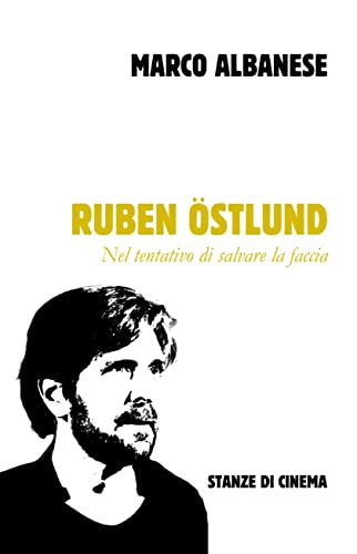 Ruben Östlund: Nel tentativo di salvare la faccia (Stanze di Cinema) (Italian Edition)