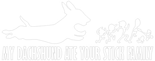 My Dachshund Ate Your Stick Family Funny Vinyl Decal Sticker (White, 8" x 3.15")