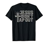 Jiu Jitsu Jesus Faith Christian Jesus Didn'T Tap Out T-Shirt