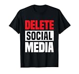 Delete social media Design for a Social Media Hater T-Shirt