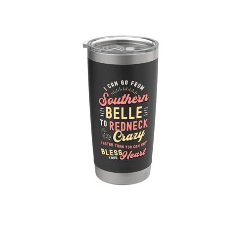I Can Go From Southern Belle To Loves Cowgirl Southern Belle Stainless Steel Insulated Tumbler