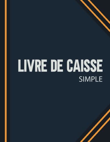 LIVRE DE CAISSE: Cahier de compte journalier simple . Registre des Recettes et des Achats ( Dépenses) pour auto-entrepreneurs, micro-entrepreneurs, ......