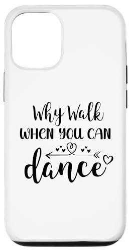 Why Walk When You Can Dance Sign,Fun Ballet Dancer Dance Mom Carcasa para iPhone 12/12 Pro
