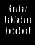 Guitar Tablature Notebook: Blank Musical Notebook For Composing Guitar Music | For Musicians, Students and Teachers | 150 pages