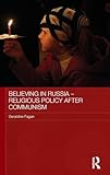 Believing in Russia - Religious Policy after Communism (Routledge Contemporary Russia and Eastern Europe Series)