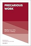 Precarious Work (Research in the Sociology of Work, 31)