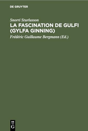 La Fascination de Gulfi (Gylfa Ginning): Traité de mythologie scandinave (French Edition)