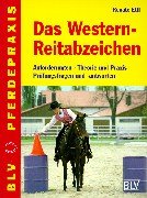 Das Westernreitabzeichen - Anforderungen, Theorie und Praxis, Prüfungsfragen und -antworten Das Westernreitabzeichen - Anforderungen, Theorie und Praxis, Prüfungsfragen und -antworten