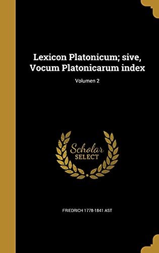 Lexicon Platonicum; sive, Vocum Platonicarum index; Volumen 2 (Latin Edition)