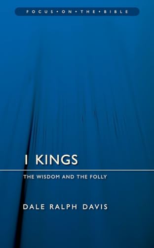 1 Kings: The Wisdom And the Folly (Focus on the Bible)