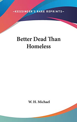 Better Dead Than Homeless