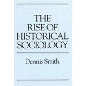 The Rise of Historical Sociology