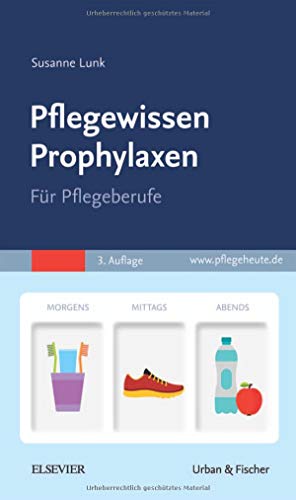 Pflegewissen Prophylaxen: Für Pflegeberufe