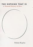 The Nothing that Is: A Natural History of Zero