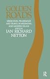 Golden Roads: Migration, Pilgrimage and Travel in Medieval and Modern Islam
