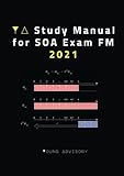YA Study Manual for SOA Exam FM 2021: Financial Mathematics (YA SOA Exam Preparation)