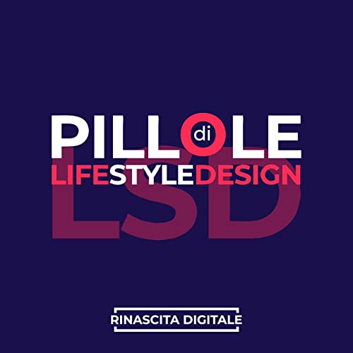 Pillole di LSD (Life Style Design) Podcast Por MashubLab arte de portada
