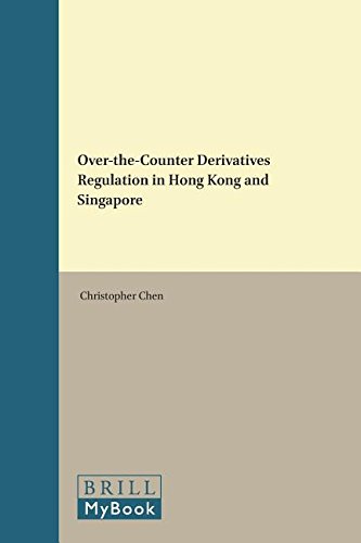 Over-the-Counter Derivatives Regulation in Hong Kong and Singapore (Brill Research Perspectives in International Law)