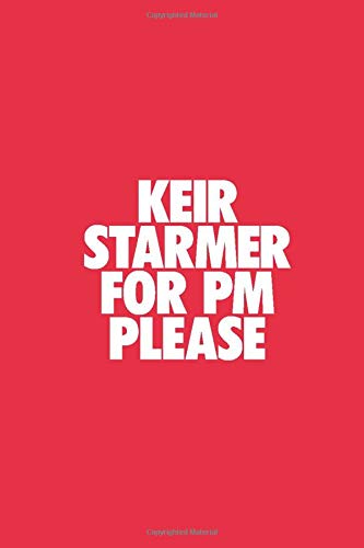 Keir Starmer For PM Please: Keir Starmer Journal, Notebook, Book, Labour, Labour Government, Labour Supporters, Political, British Politics, General ... Funny Gag Gift, 6x9, 110 Pages, White Paper