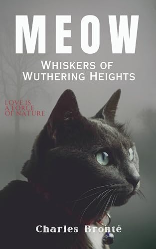 Meow: Whiskers of Wuthering Heights (English Edition)