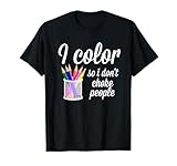 Coloring Books T Shirt I color So I Don't Choke People Shirt T-Shirt