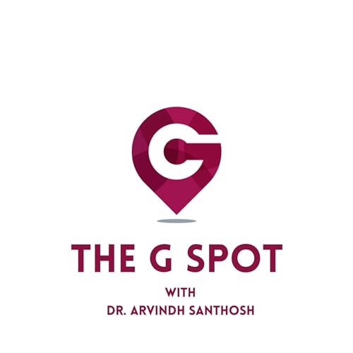The G spot Podcast Por Arvindh Santhosh arte de portada