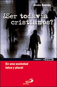 Portada de ¿Ser Todavia Cristianos?: En una Sociedad Laica y Plural