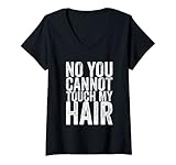 Womens No You Cannot Touch My Hair V-Neck T-Shirt