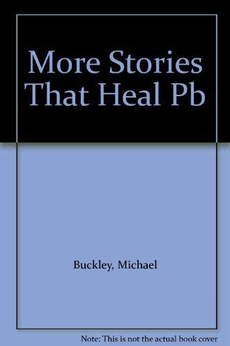More Stories That Heal: Buckley, Michael: 9780232519945: Amazon.com: Books