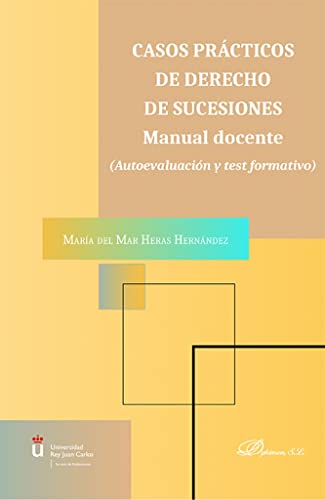 Casos prácticos de derecho de sucesiones. Manual docente: Autoevaluación y test formativo (SIN COLECCION)