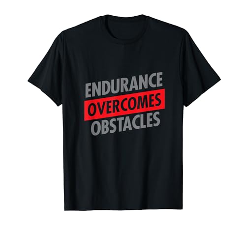 Endurance Overcomes Obstacles Fitness Motivational Camiseta