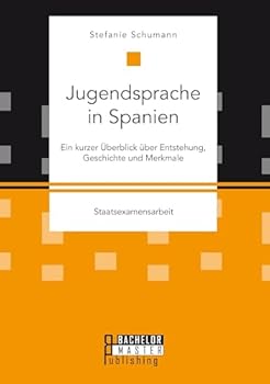 Paperback Jugendsprache in Spanien: Ein kurzer Überblick über Entstehung, Geschichte und Merkmale [German] Book