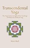 Transcendental Yoga: The Yoga Sutras in Light of the Teachings of Maharishi Mahesh Yogi