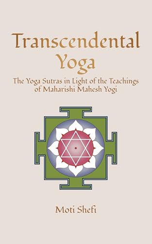 Transcendental Yoga: The Yoga Sutras in Light of the Teachings of Maharishi Mahesh Yogi
