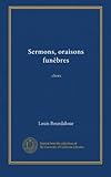 Sermons, oraisons fun&Atilde;&uml;bres: choix (French Edition)