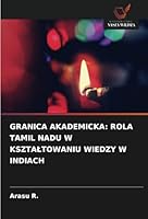 GRANICA AKADEMICKA: ROLA TAMIL NADU W KSZTALTOWANIU WIEDZY W INDIACH (Polish Edition) 6208652278 Book Cover